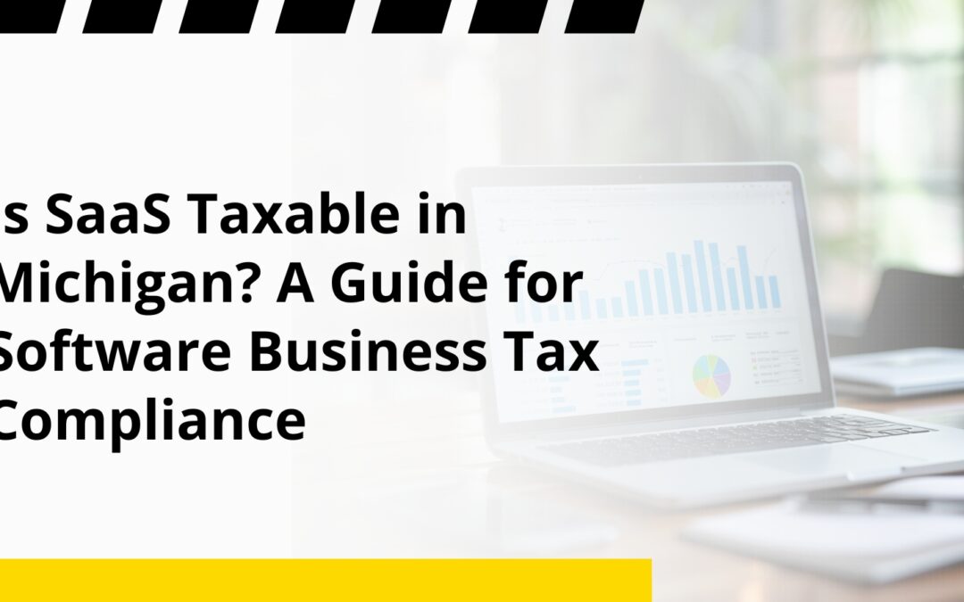 Is SaaS Taxable in Michigan? A Guide for Software Business Tax Compliance
