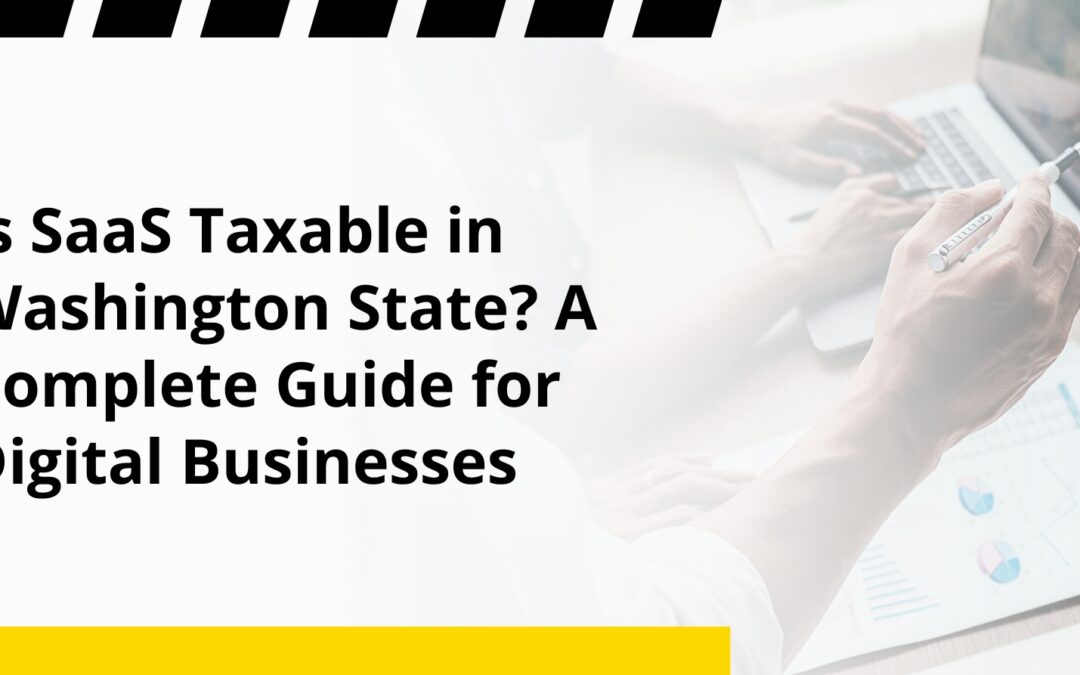 Is SaaS Taxable in Washington State? A Complete Guide for Digital Businesses