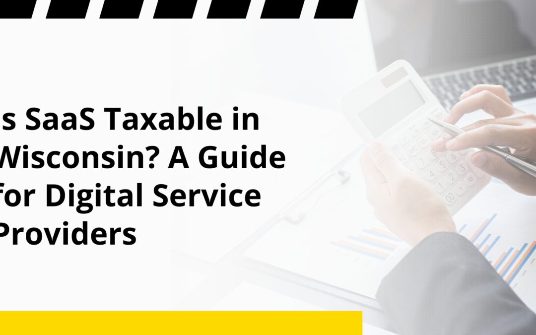 Is SaaS Taxable in Wisconsin? A Guide for Digital Service Providers