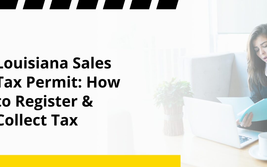 Louisiana Sales Tax Permit: How to Register & Collect Tax