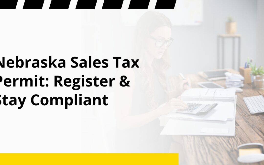 Nebraska Sales Tax Permit: Register & Stay Compliant