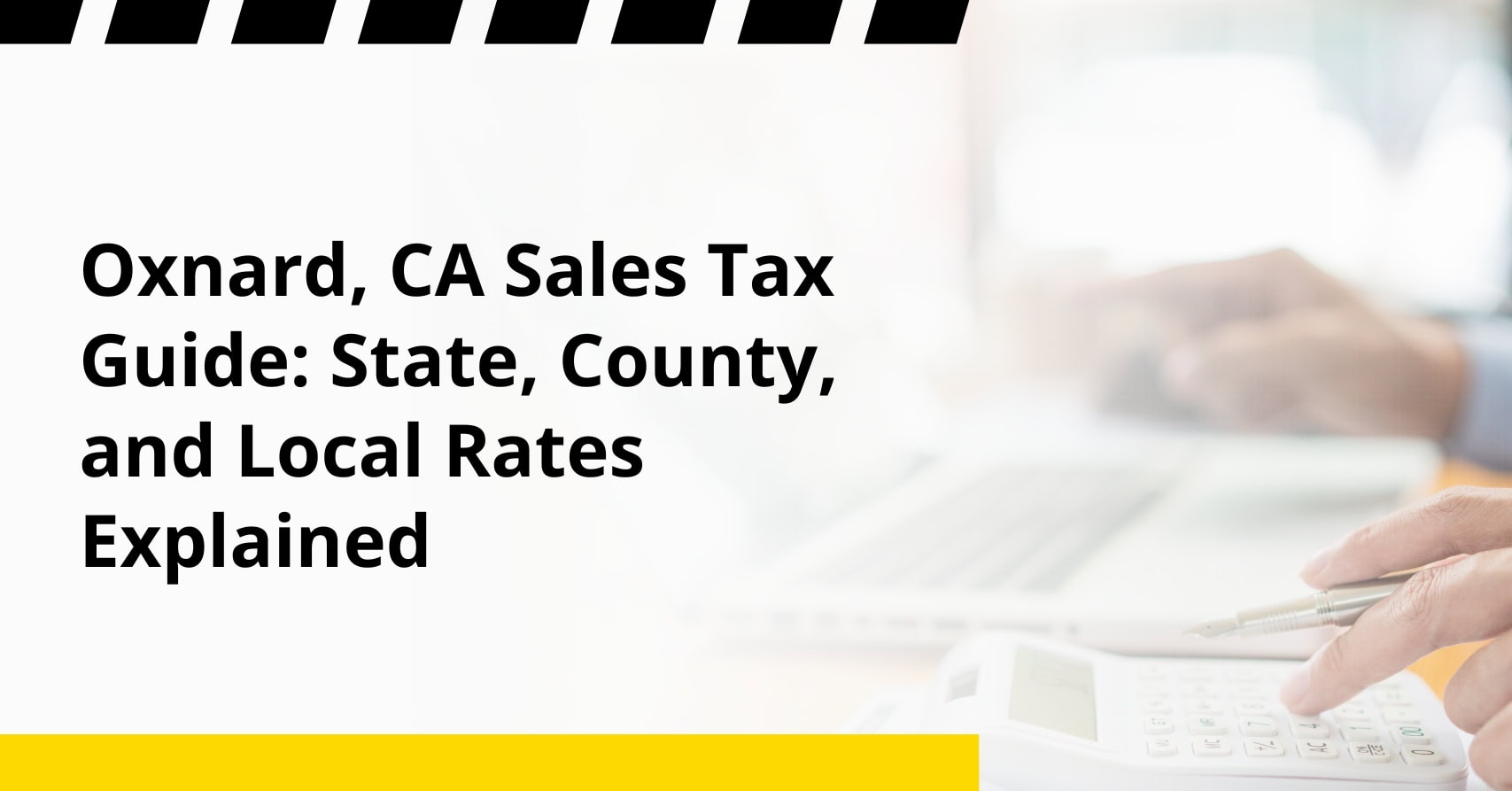 Oxnard, CA Sales Tax Guide: State, County, and Local Rates Explained