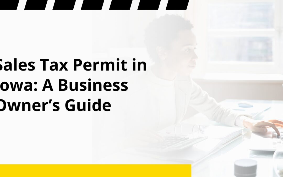 Sales Tax Permit in Iowa: A Business Owner’s Guide