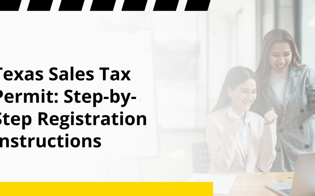 Texas Sales Tax Permit: Step-by-Step Registration Instructions