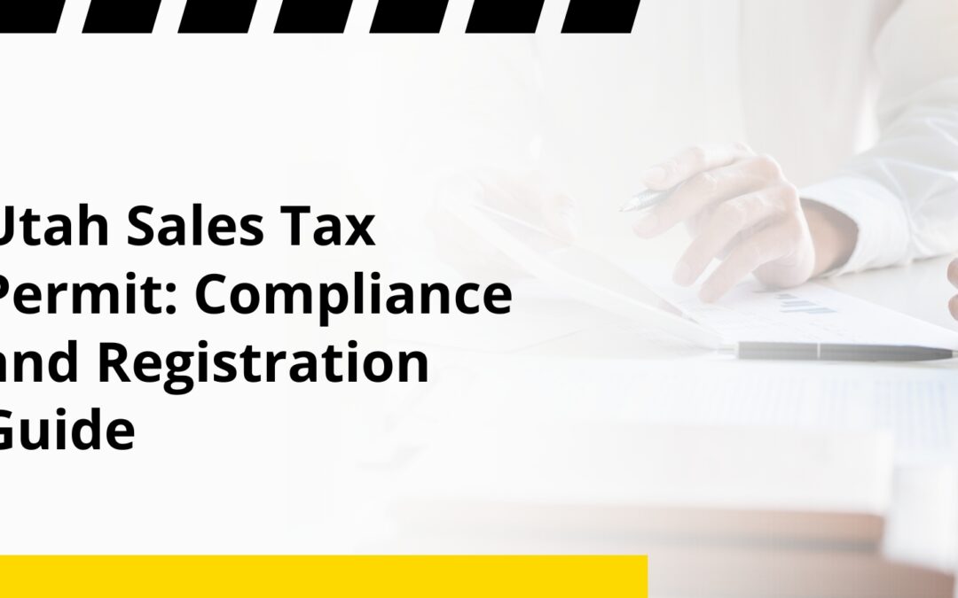 Utah Sales Tax Permit: Compliance and Registration Guide