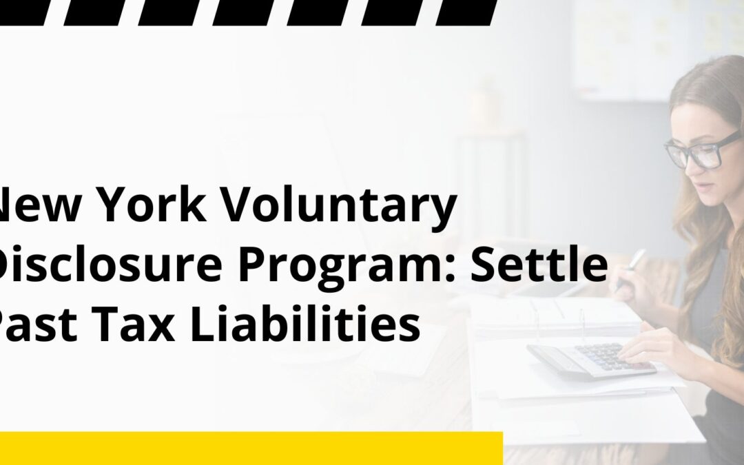 New York Voluntary Disclosure Program: Settle Past Tax Liabilities