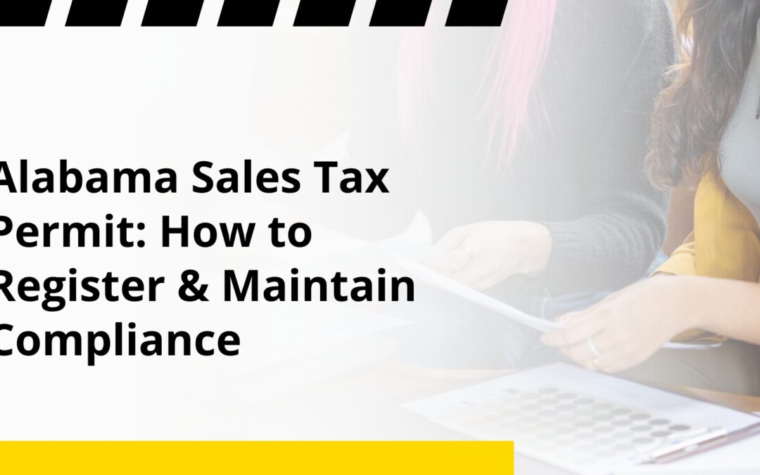 Alabama Sales Tax Permit: How to Register & Maintain Compliance