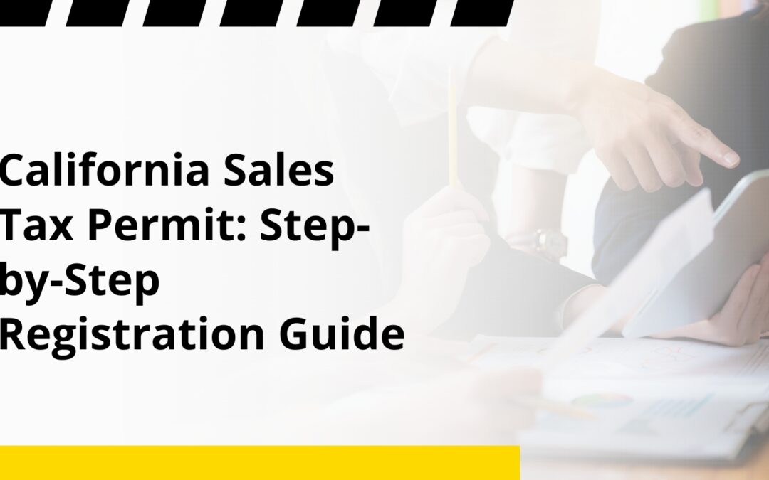 California Sales Tax Permit: Step-by-Step Registration Guide