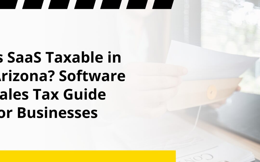 Is SaaS Taxable in Arizona? Software Sales Tax Guide for Businesses