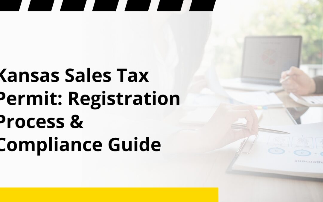 Kansas Sales Tax Permit: Registration Process & Compliance Guide