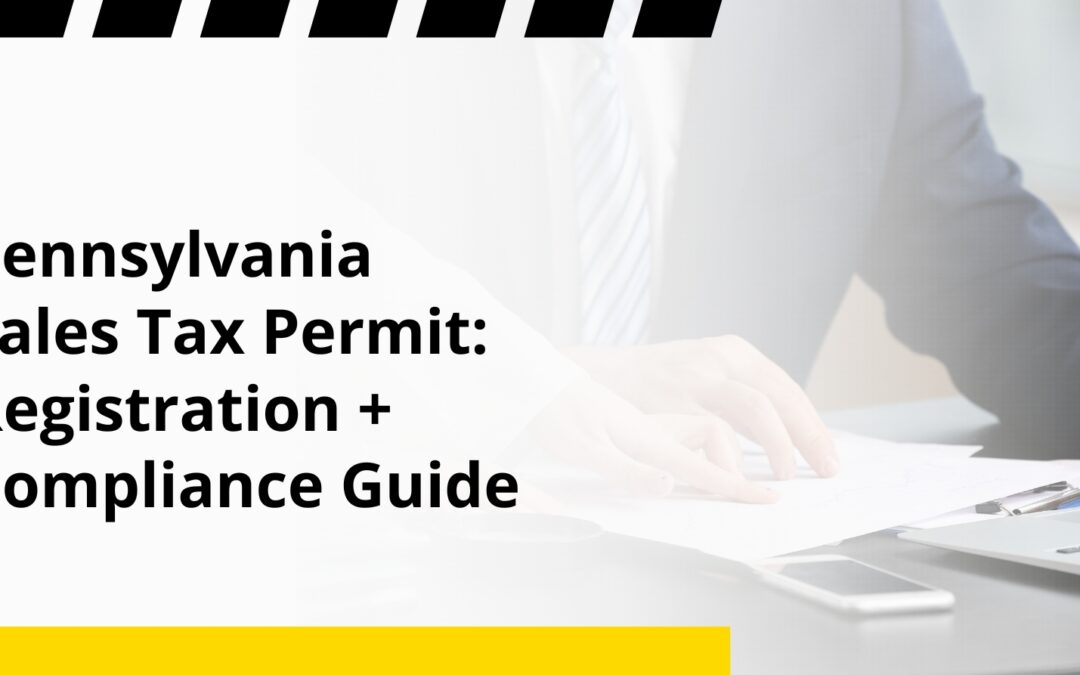 Pennsylvania Sales Tax Permit: Registration + Compliance Guide