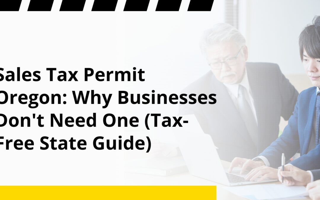 Sales Tax Permit Oregon: Why Businesses Don’t Need One (Tax-Free State Guide)