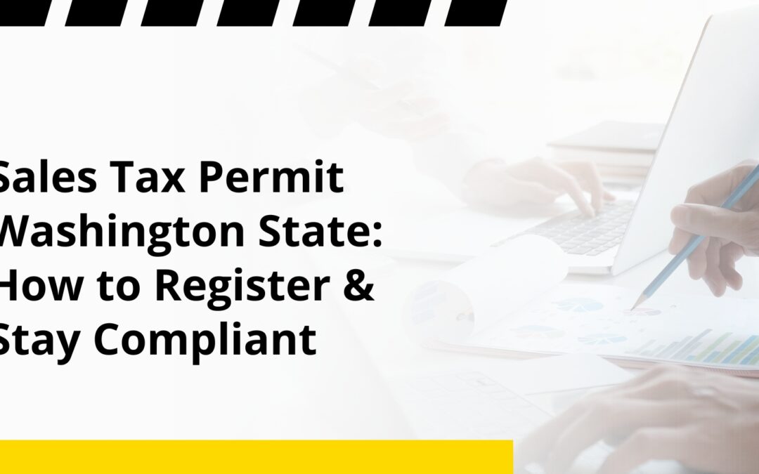 Sales Tax Permit Washington State: How to Register & Stay Compliant