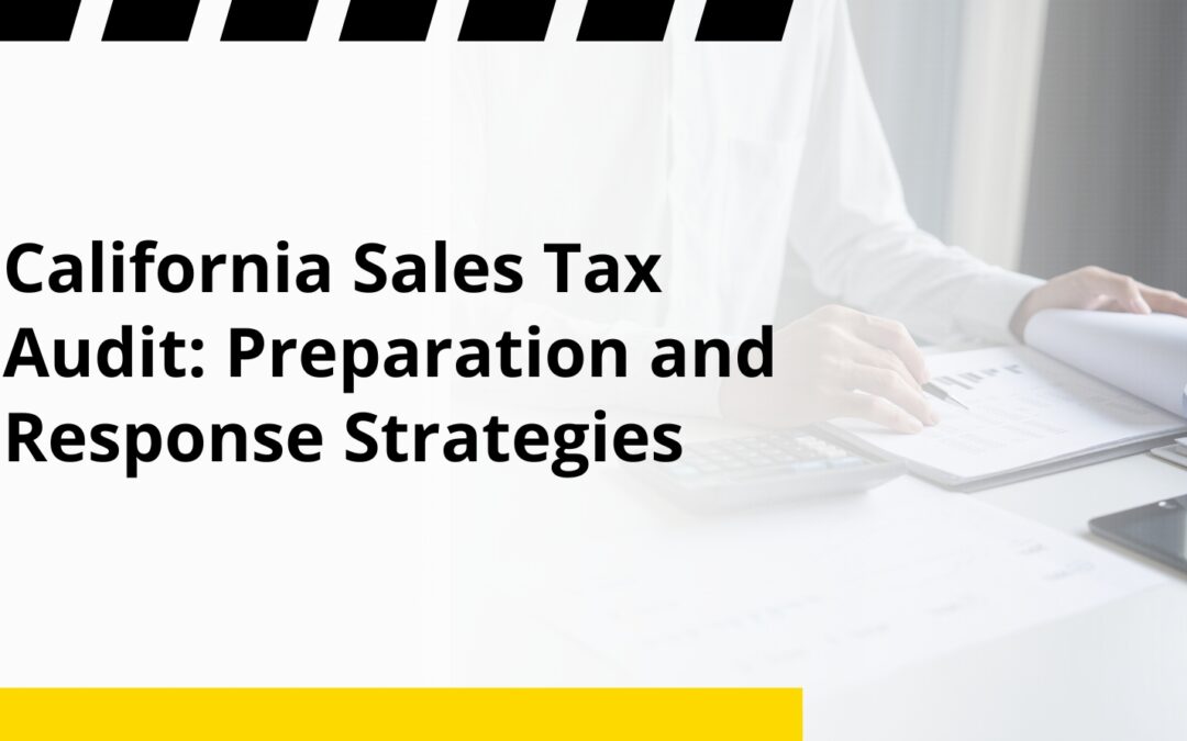 California Sales Tax Audit: Preparation and Response Strategies