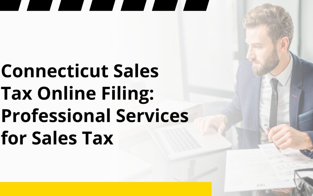 Connecticut Sales Tax Online Filing: Professional Services for Sales Tax
