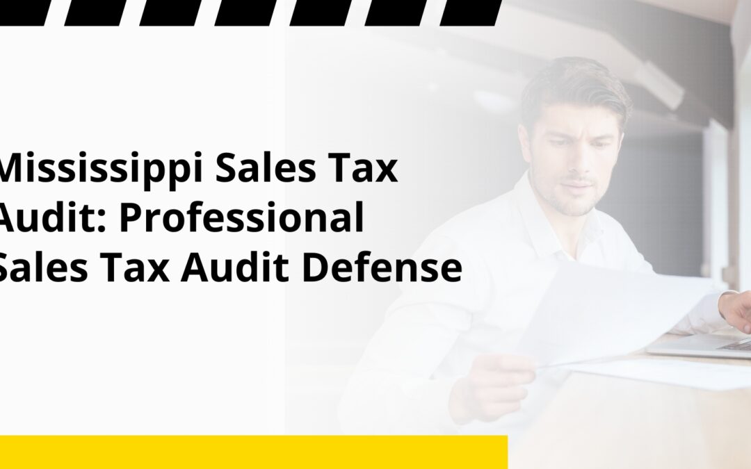Mississippi Sales Tax Audit: Professional Sales Tax Audit Defense
