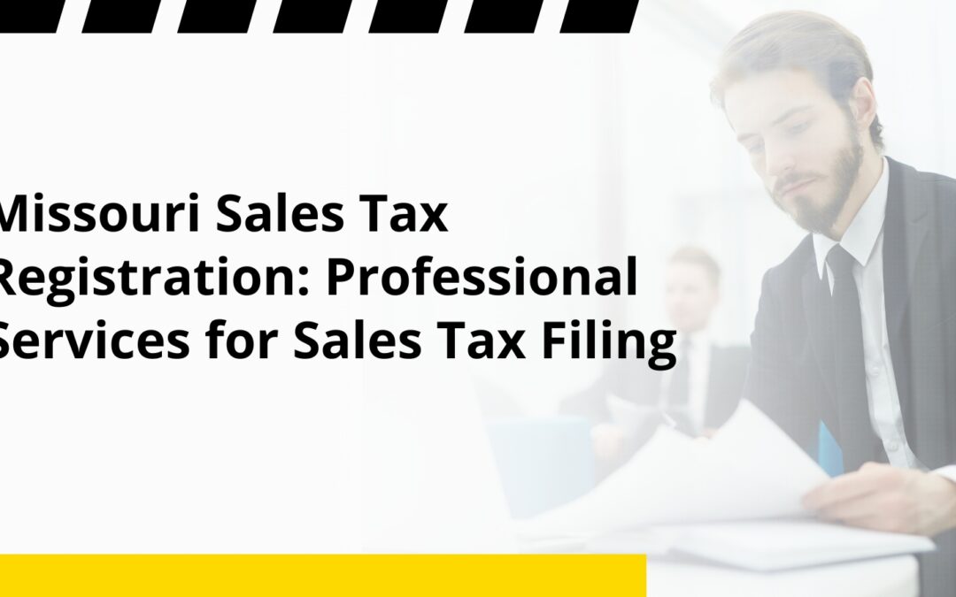 Missouri Sales Tax Registration: Professional Services for Sales Tax Filing