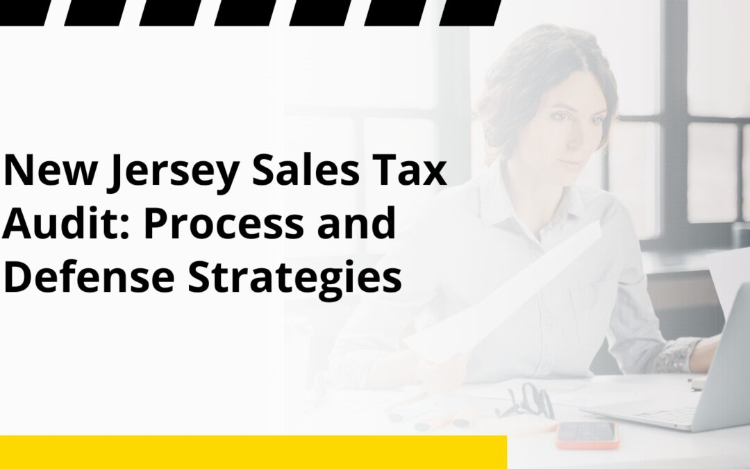 New Jersey Sales Tax Audit: Process and Defense Strategies