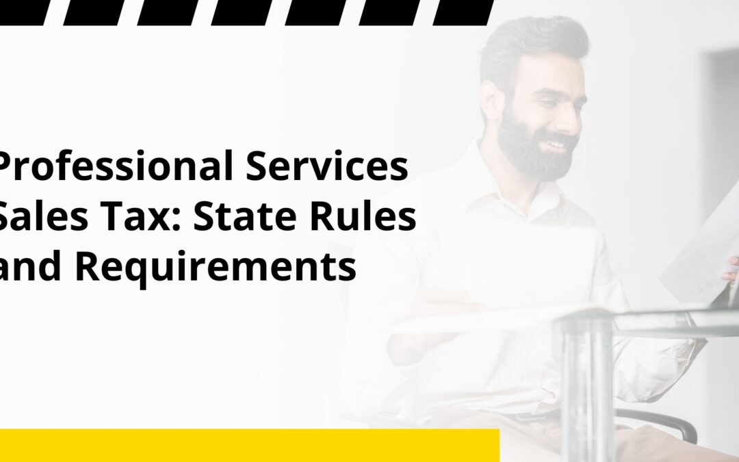 Professional Services Sales Tax: State Rules and Requirements