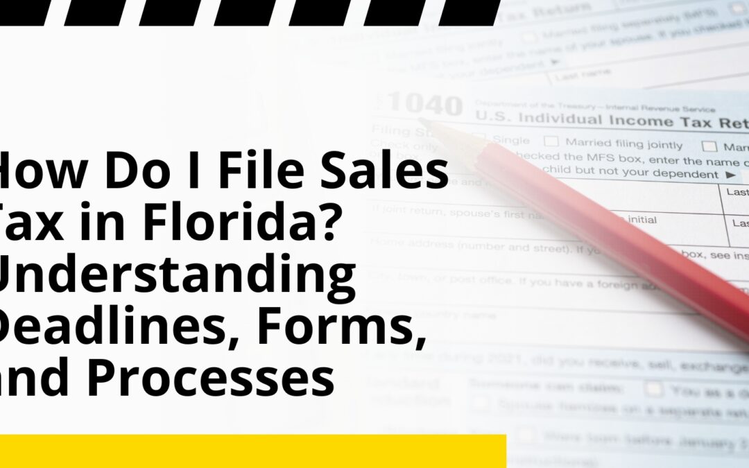How Do I File Sales Tax in Florida? Understanding Deadlines, Forms, and Processes