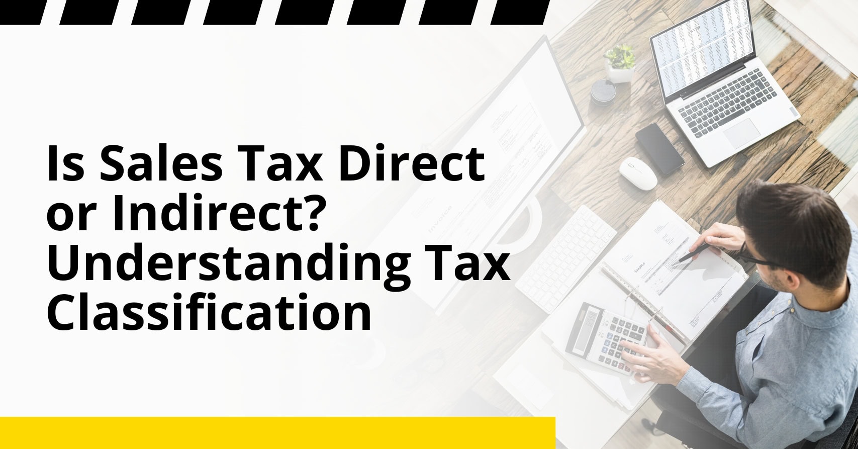 Is Sales Tax Direct or Indirect? Understanding Tax Classification