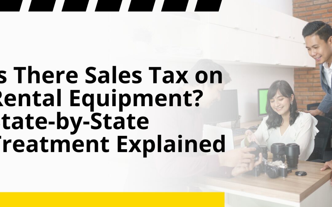 Is There Sales Tax on Rental Equipment? State-by-State Treatment Explained
