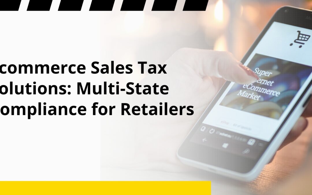 Ecommerce Sales Tax Solutions: Multi-State Compliance for Retailers