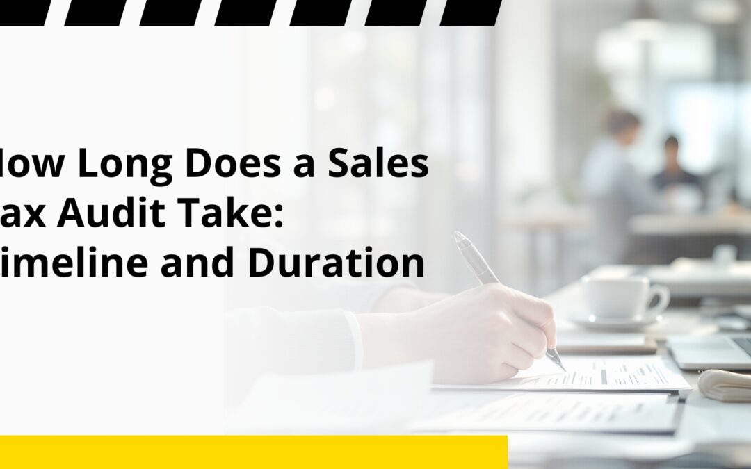 How Long Does a Sales Tax Audit Take: Timeline and Duration