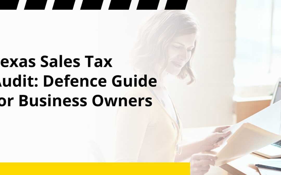 Texas Sales Tax Audit: Defence Guide for Business Owners