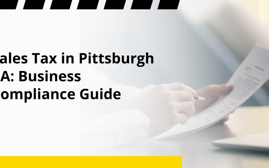 Sales Tax in Pittsburgh PA: Business Compliance Guide