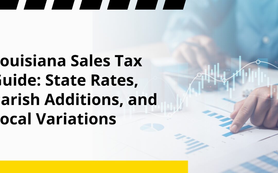Louisiana Sales Tax Guide: State Rates, Parish Additions, and Local Variations