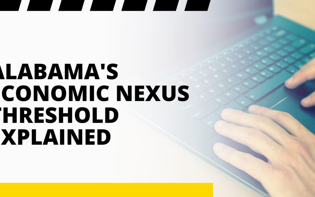 Alabama’s Economic Nexus Threshold Explained