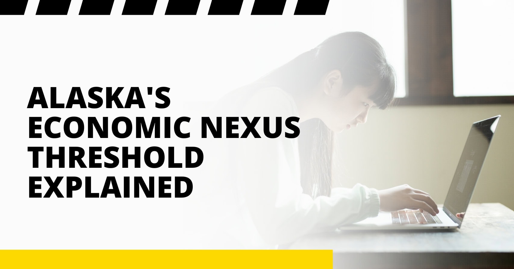 Alaska’s Economic Nexus Threshold Explained Alaska's Economic Nexus Threshold Explained