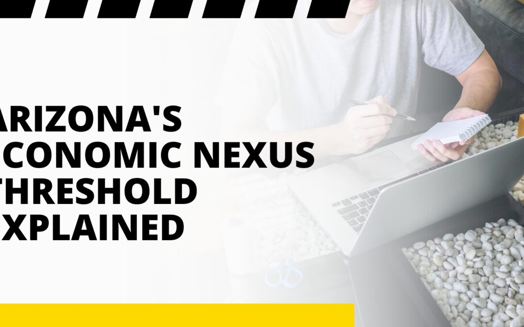 Arizona’s Economic Nexus Threshold Explained