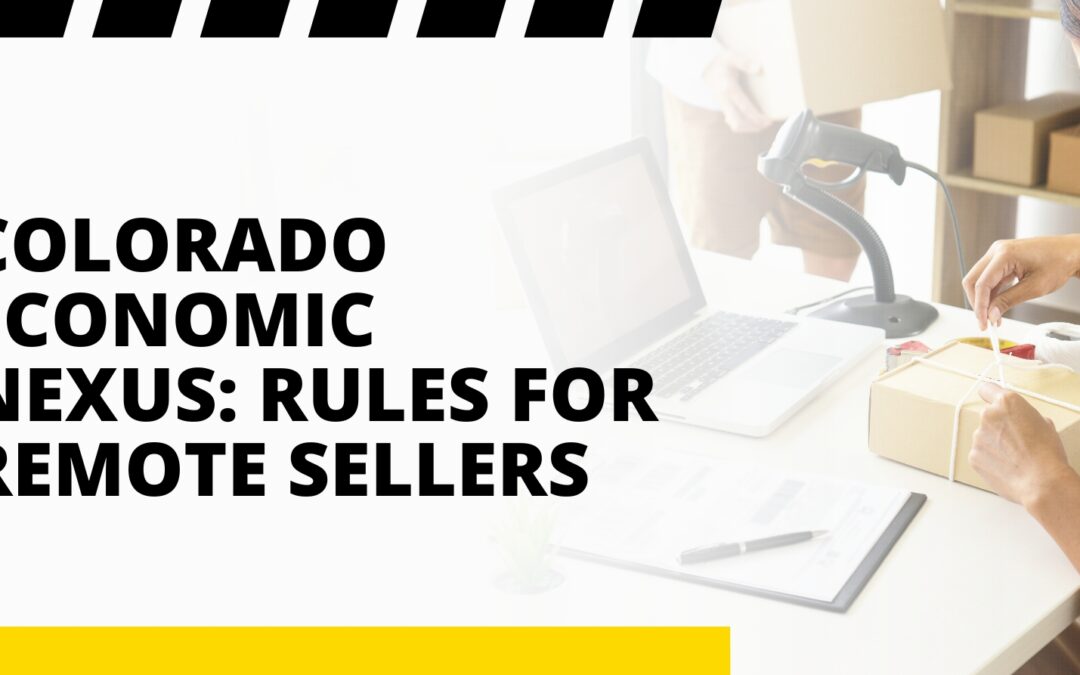 Colorado Economic Nexus: Rules for Remote Sellers