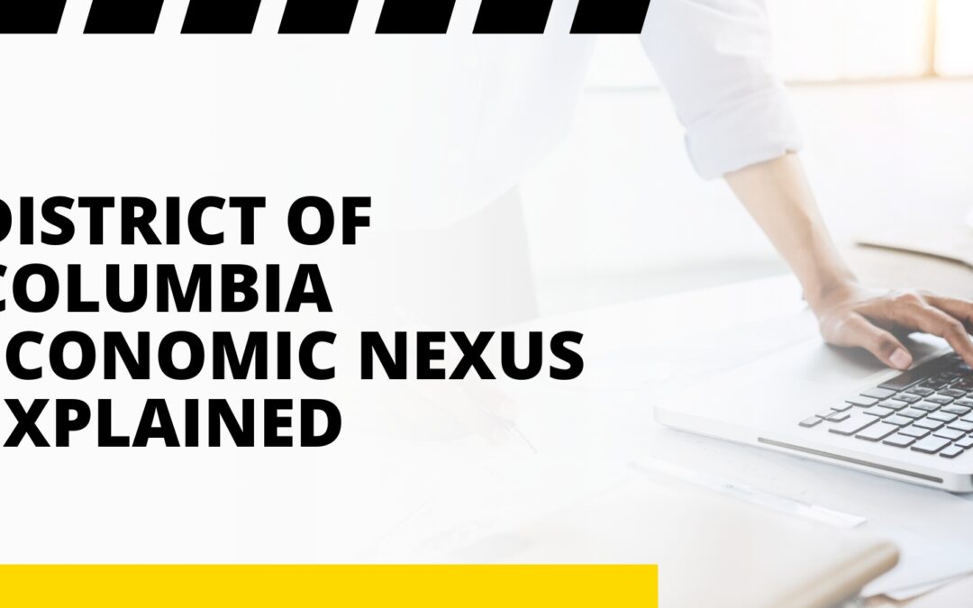 District of Columbia Economic Nexus Explained