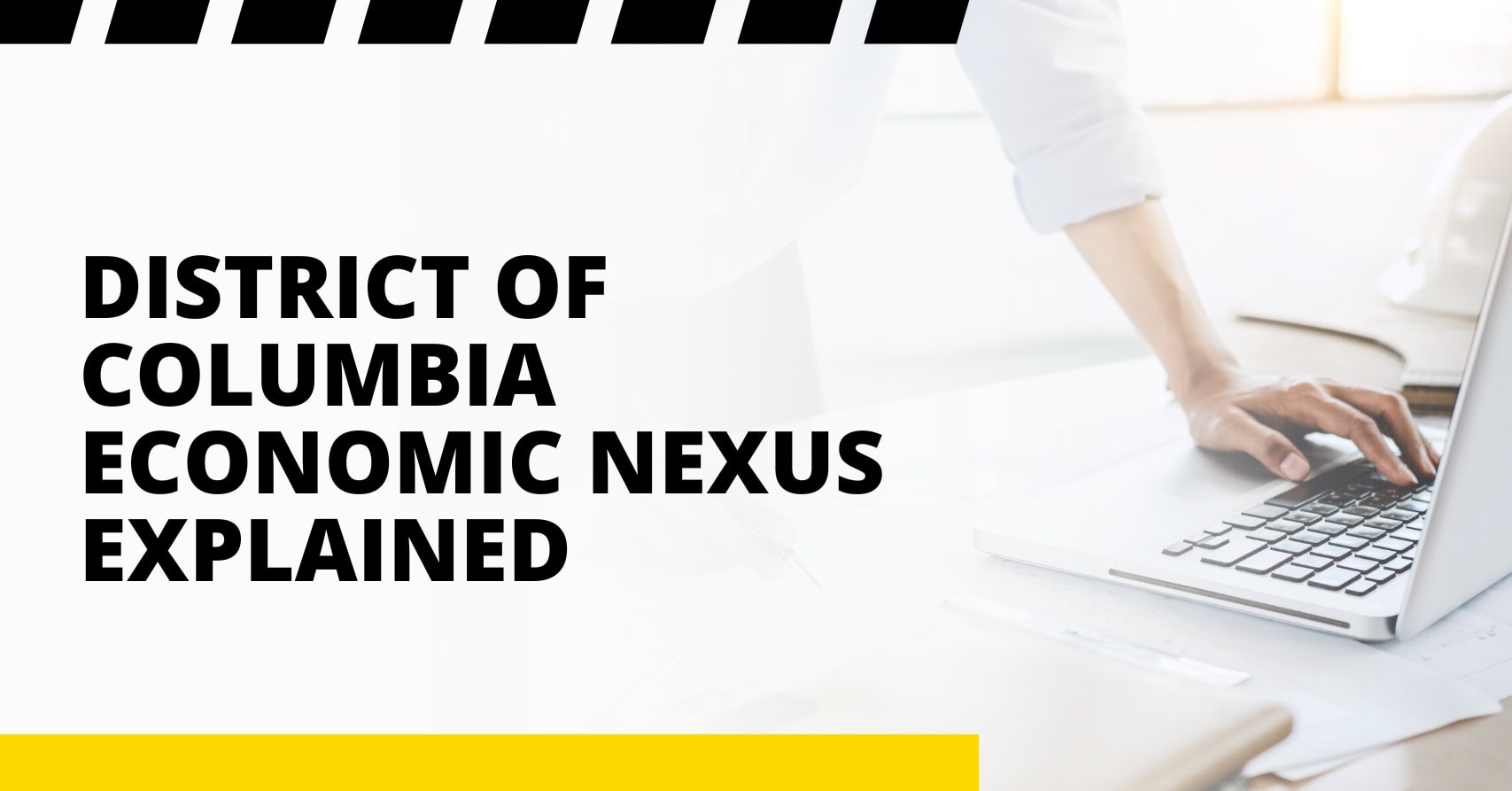 District of Columbia Economic Nexus Explained District of Columbia Economic Nexus Explained