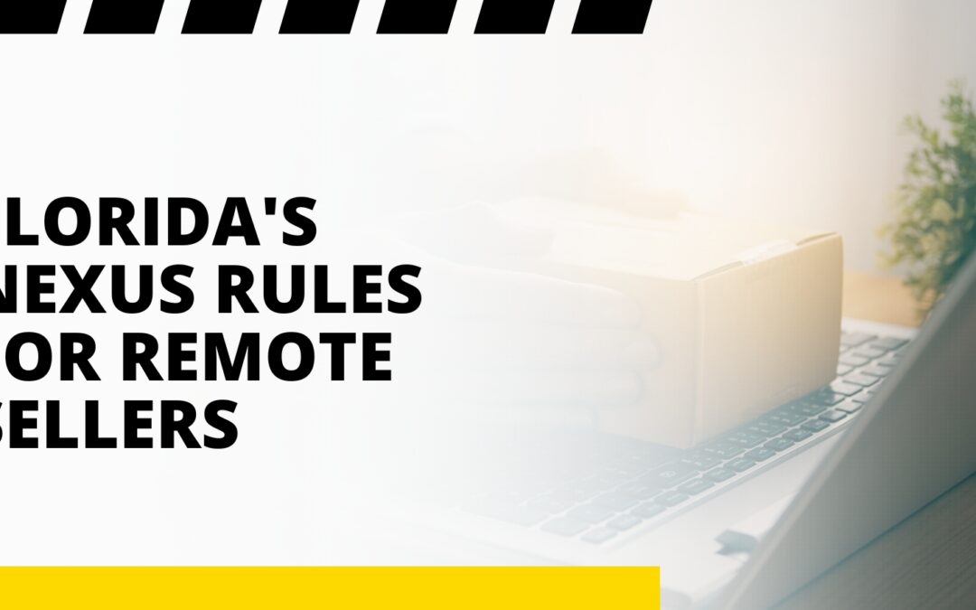 Florida’s Nexus Rules for Remote Sellers