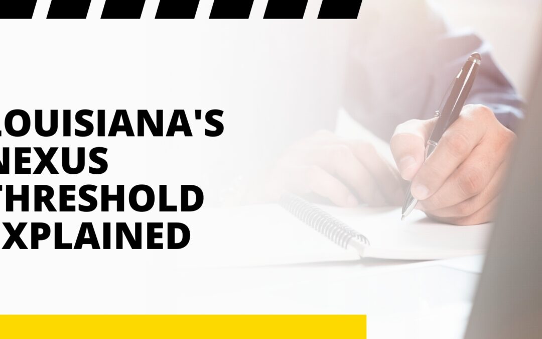 Louisiana’s Nexus Threshold Explained