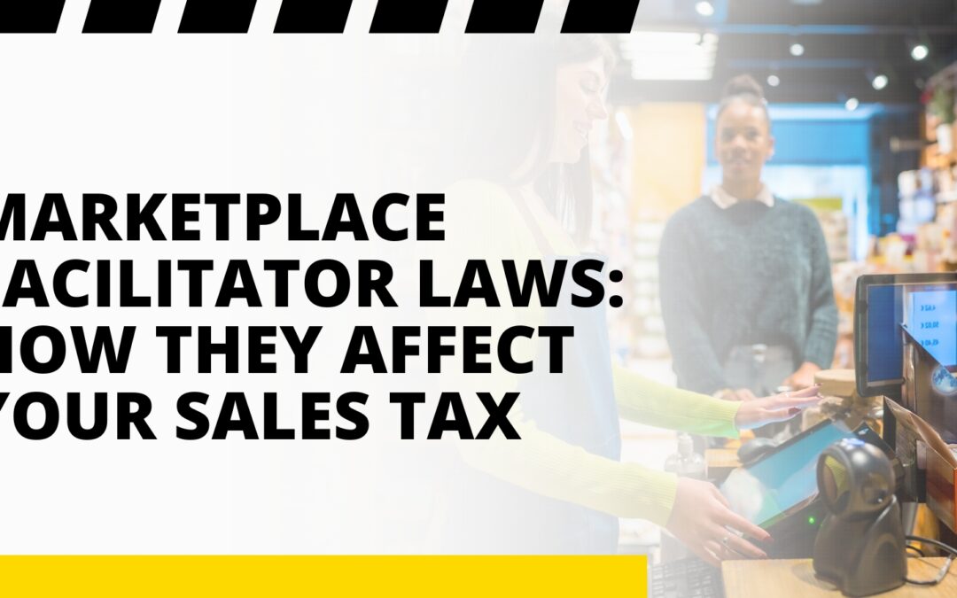 Marketplace Facilitator Laws: How They Affect Your Sales Tax