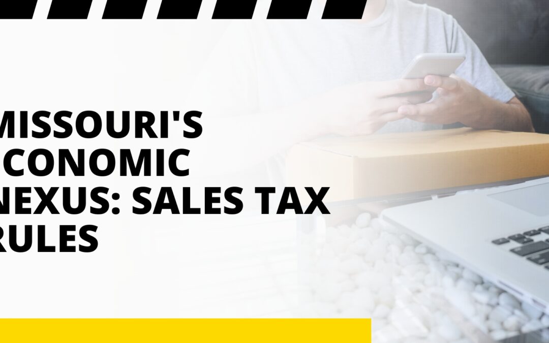Missouri’s Economic Nexus: Sales Tax Rules