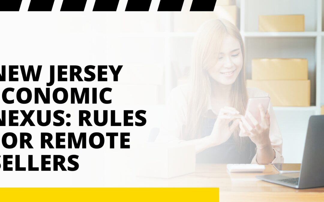 New Jersey Economic Nexus: Rules for Remote Sellers