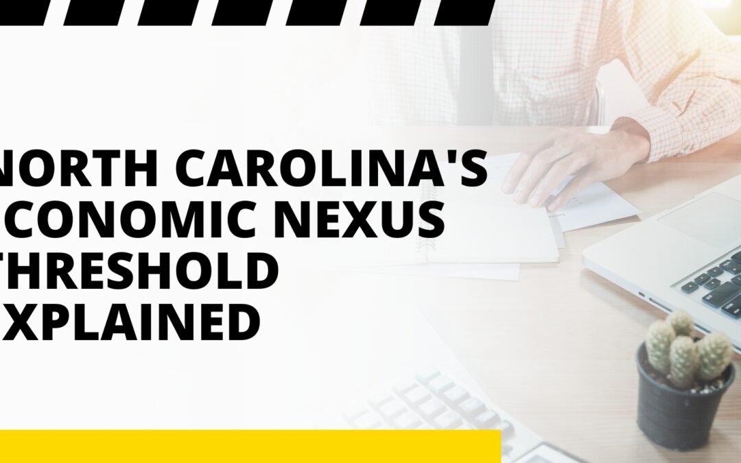 North Carolina’s Economic Nexus Threshold Explained