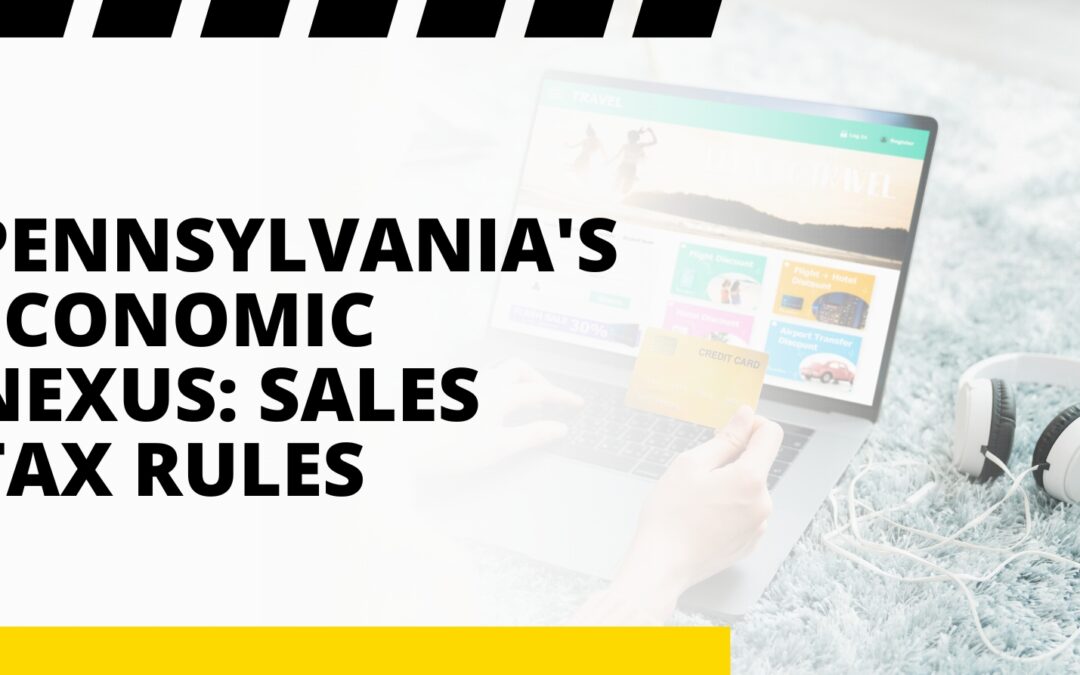 Pennsylvania’s Economic Nexus: Sales Tax Rules
