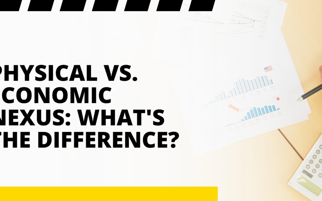 Physical vs. Economic Nexus: What’s the Difference?