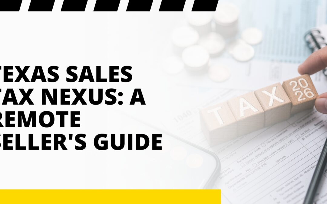 Texas Sales Tax Nexus- A Remote Seller’s Guide
