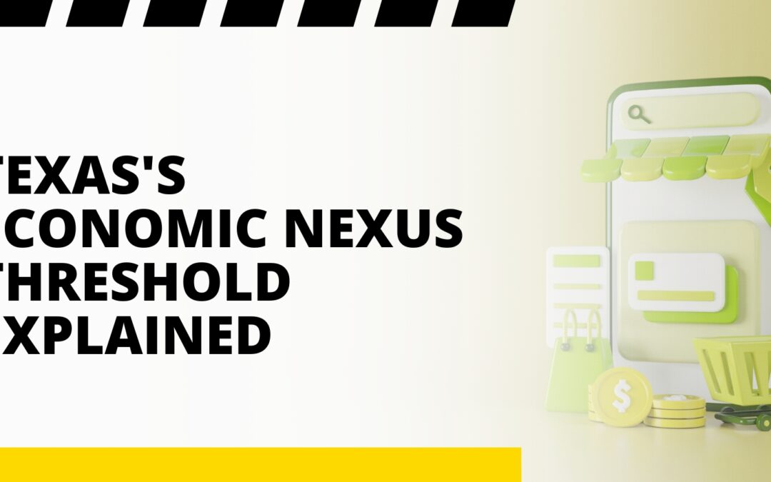 Texas’s Economic Nexus Threshold Explained