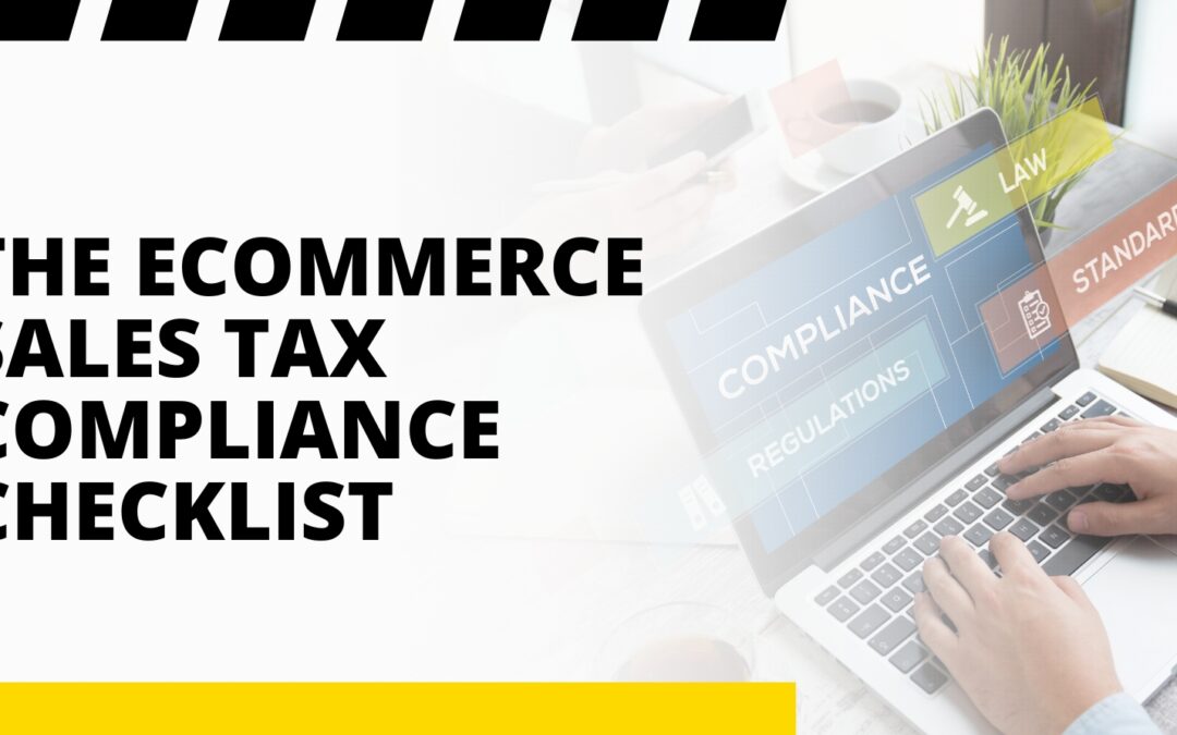 The Ecommerce Sales Tax Compliance Checklist
