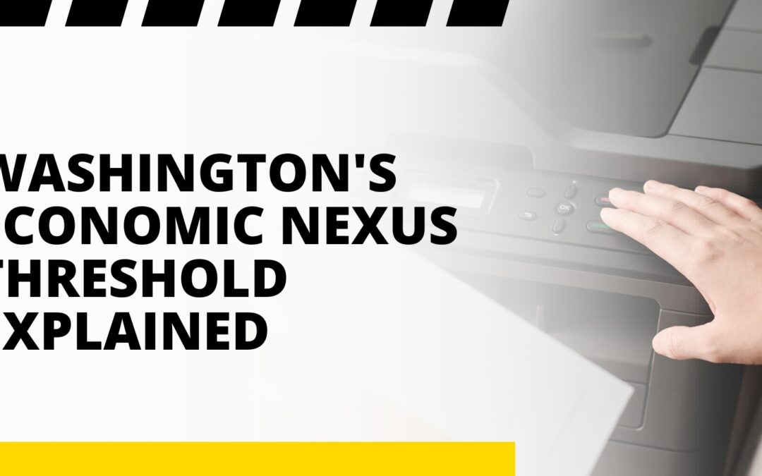 Washington’s Economic Nexus Threshold Explained