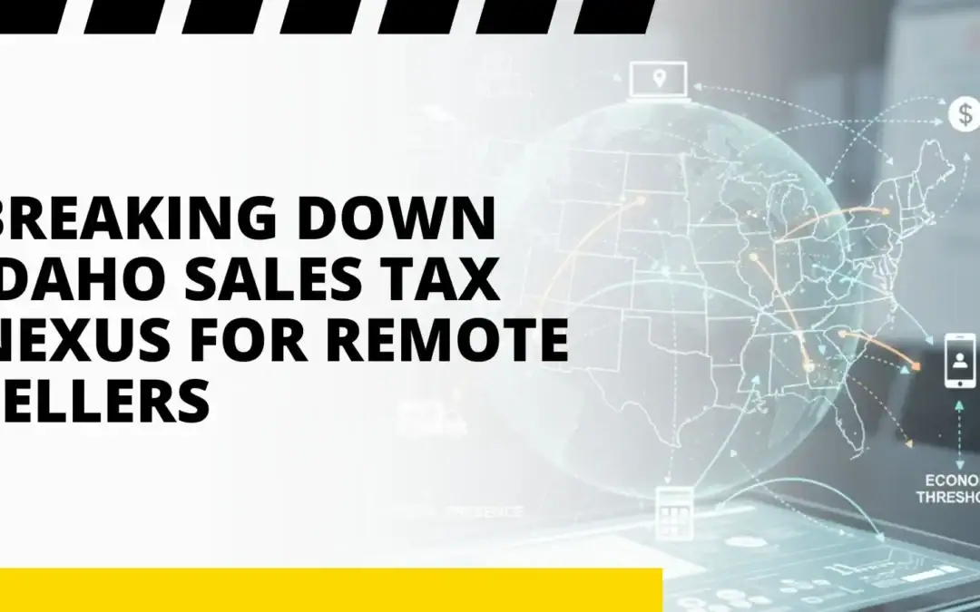 Breaking Down Idaho Sales Tax Nexus for Remote Sellers
